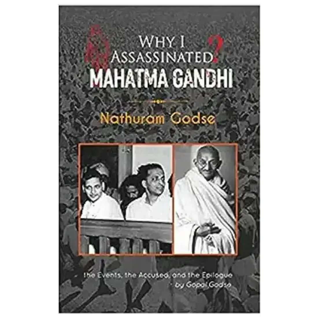 WHY I ASSASSINATED GANDHI