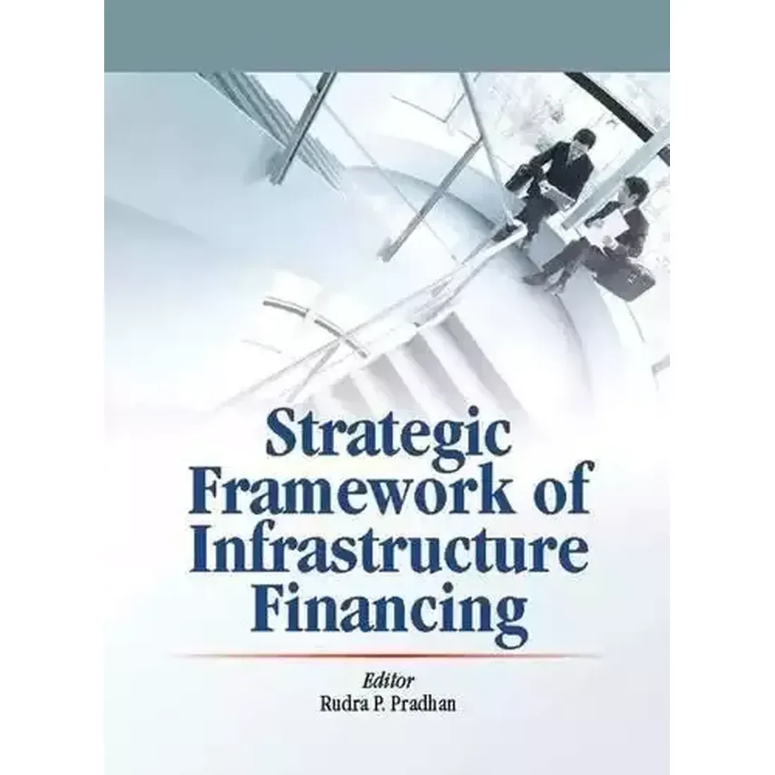 Strategic Framework Of Infrastructure Financing