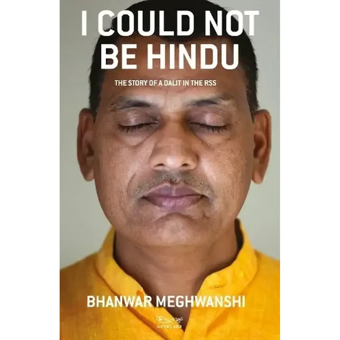 I Could Not Be Hindu: The Story of a Dalit in the RSS