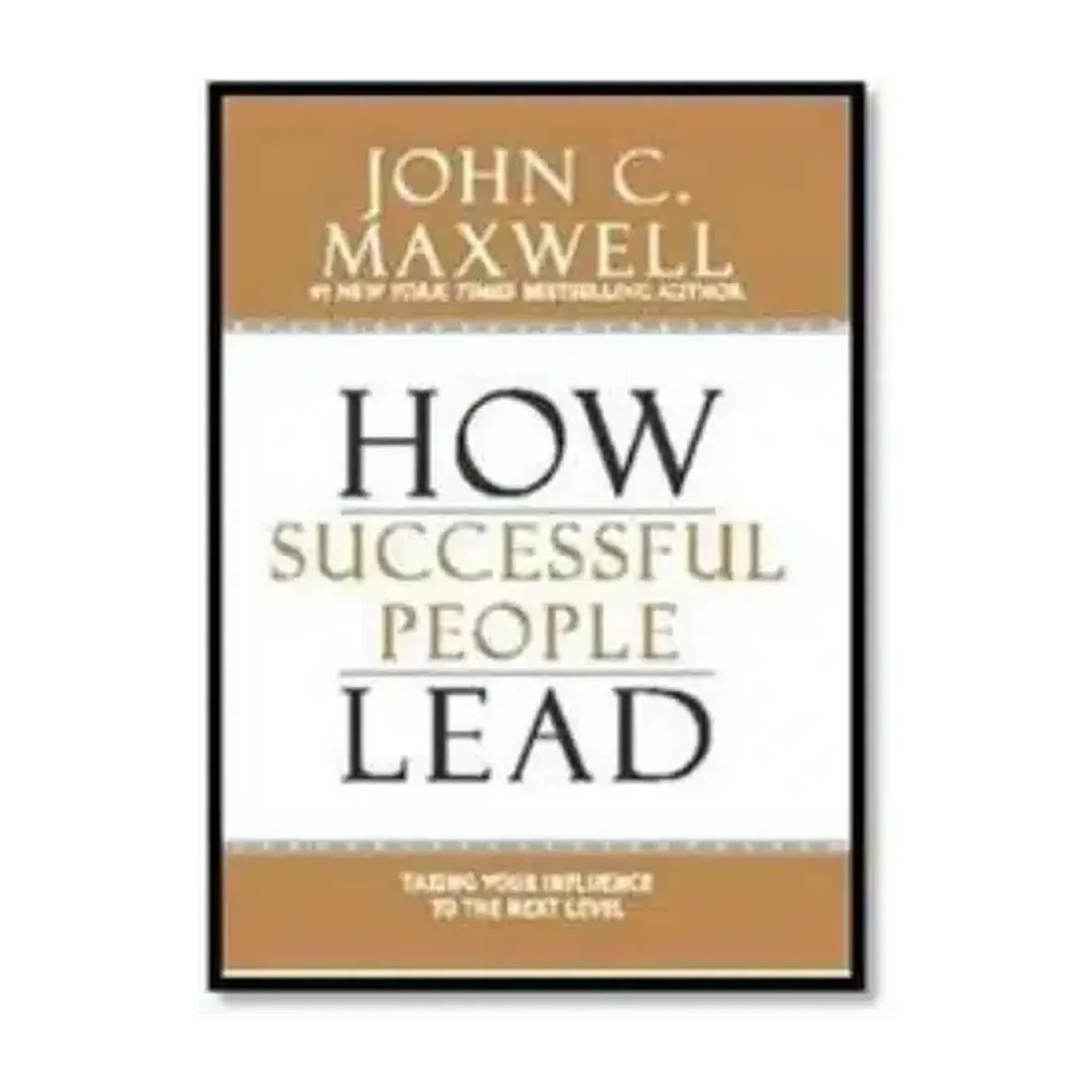 How Successful People Lead: Taking Your Influence To The Next Level