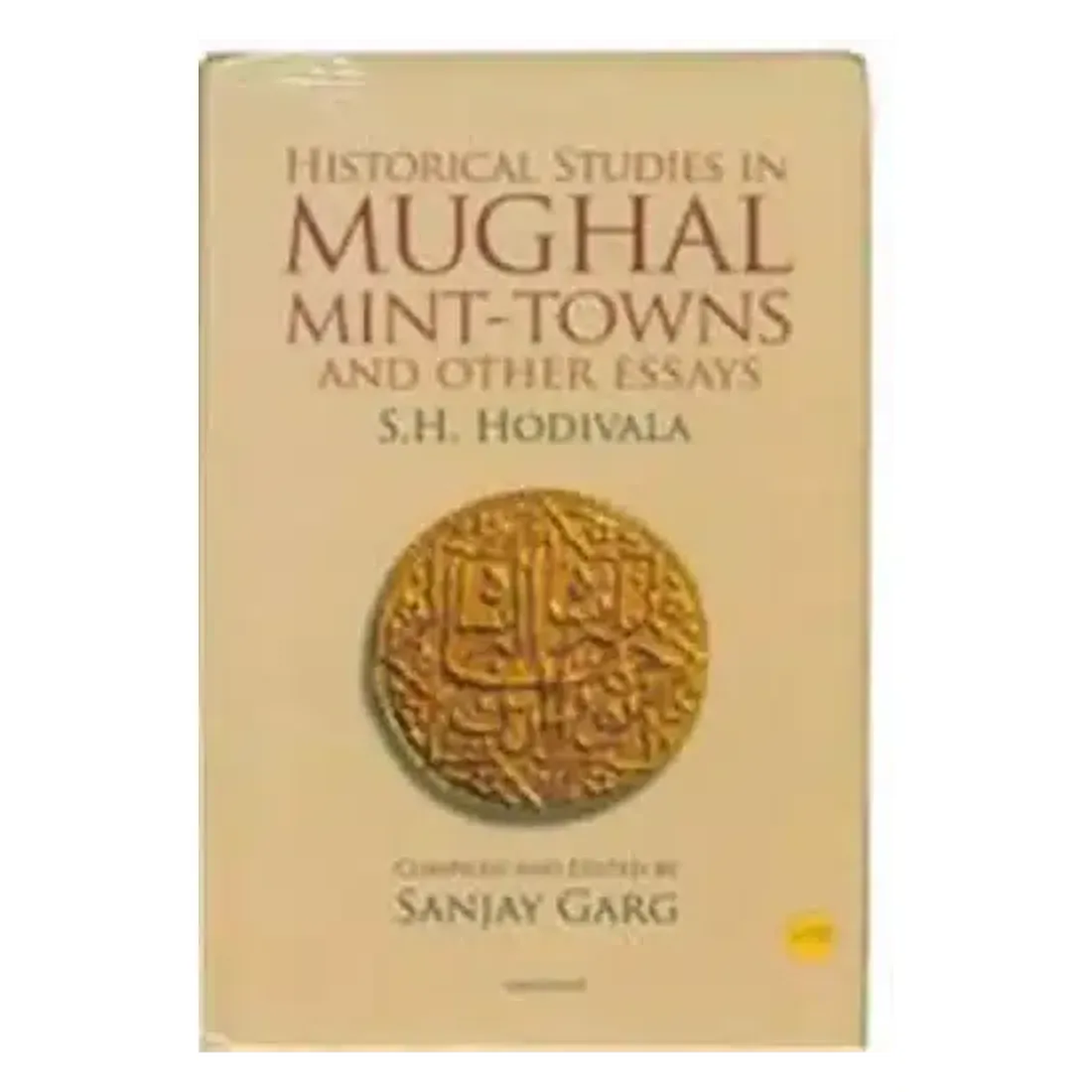 Historical Studies in Mughal Mint-Towns and Others Essays