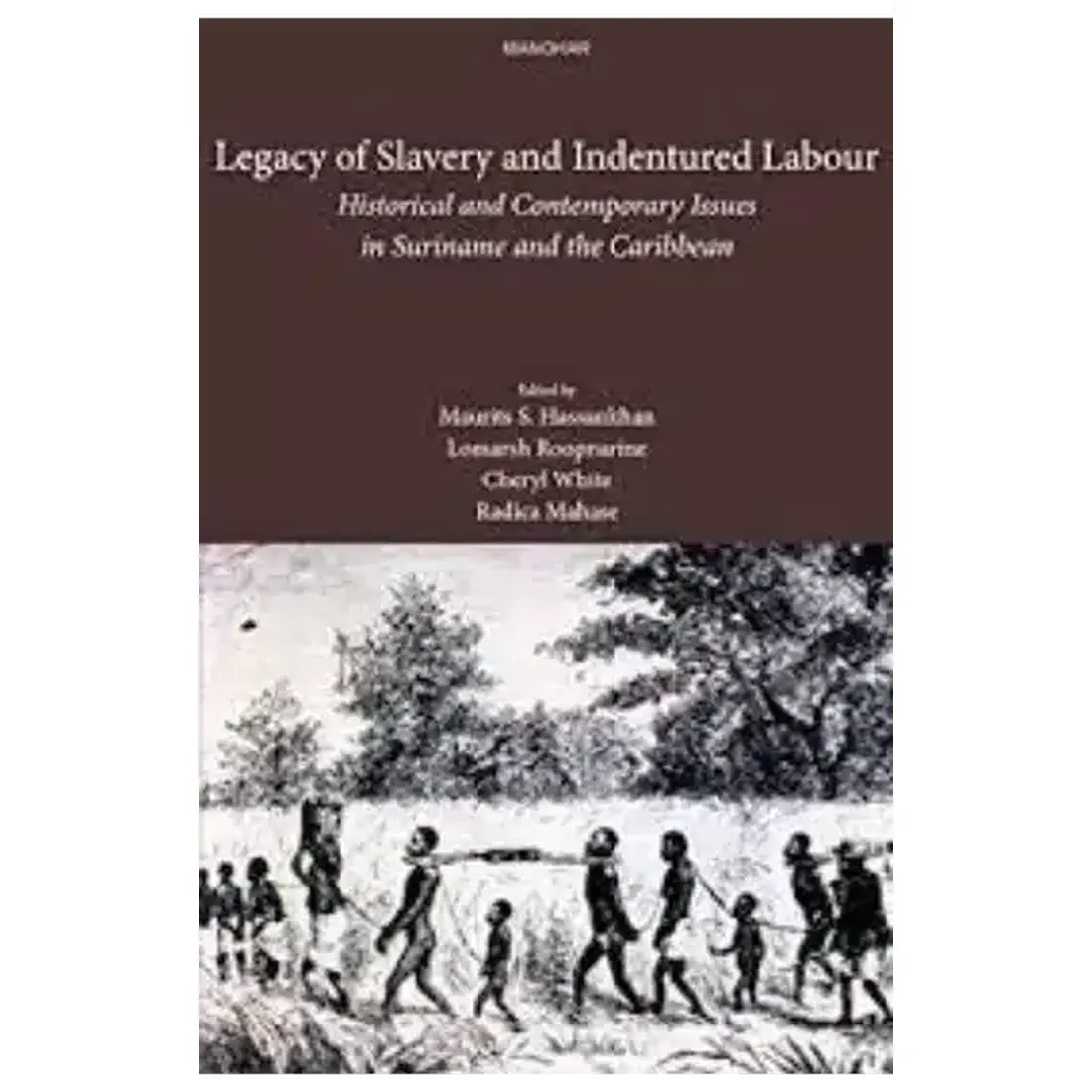 Legacy of Slavery and Indentured Labour: Historical and Contemporary Issues in Suriname and the Caribbean