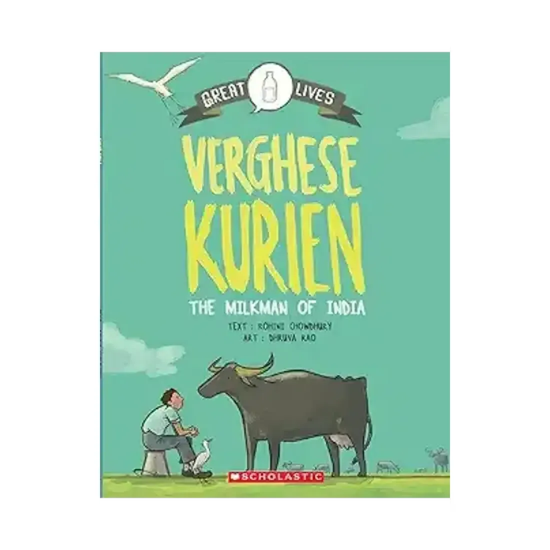 GREAT LIVES/ SCHOLASTIC GRAPHIC BIOGRAPHIES/ VERGHESE KURIEN-1