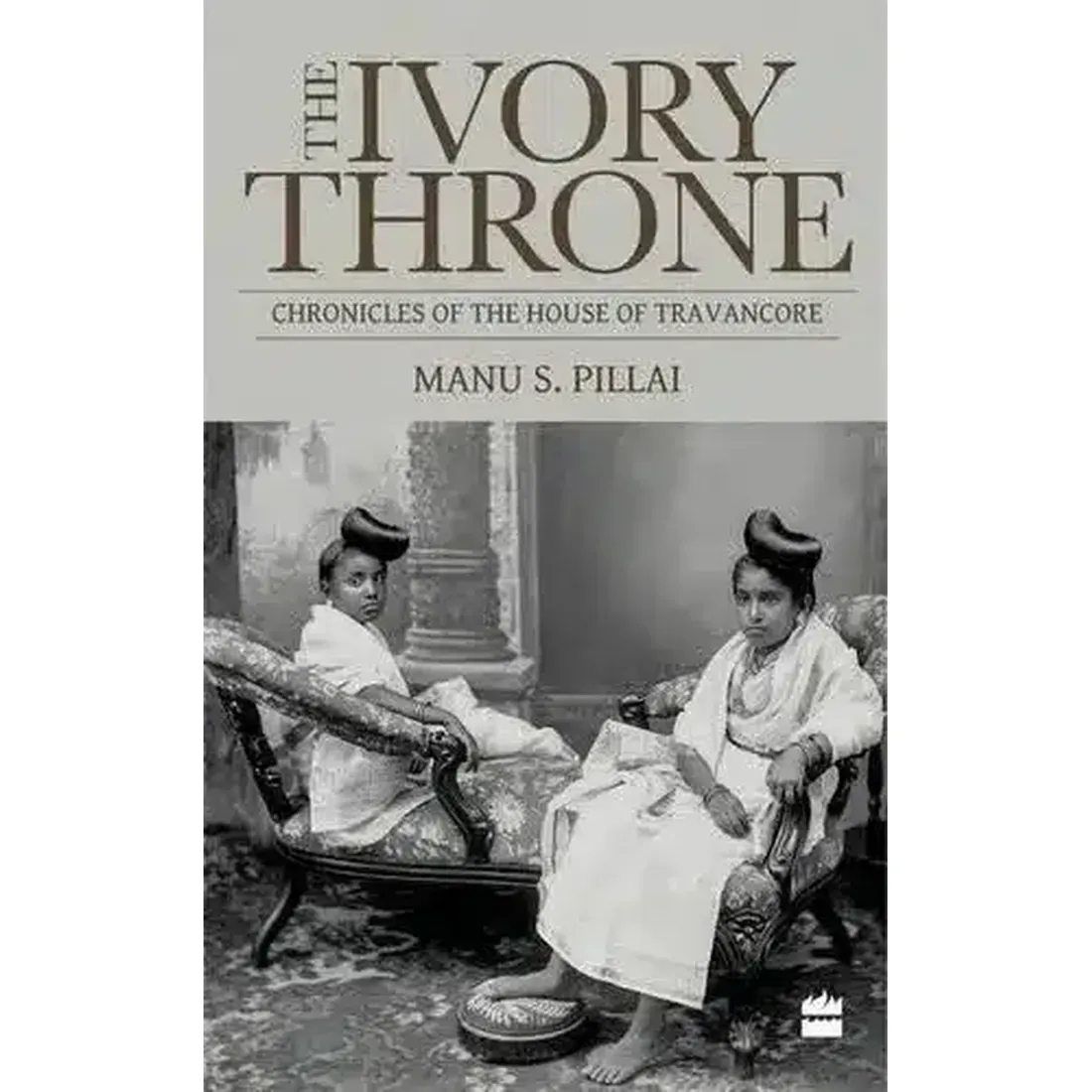 The Ivory Throne : Chronicles of the House of Travancore