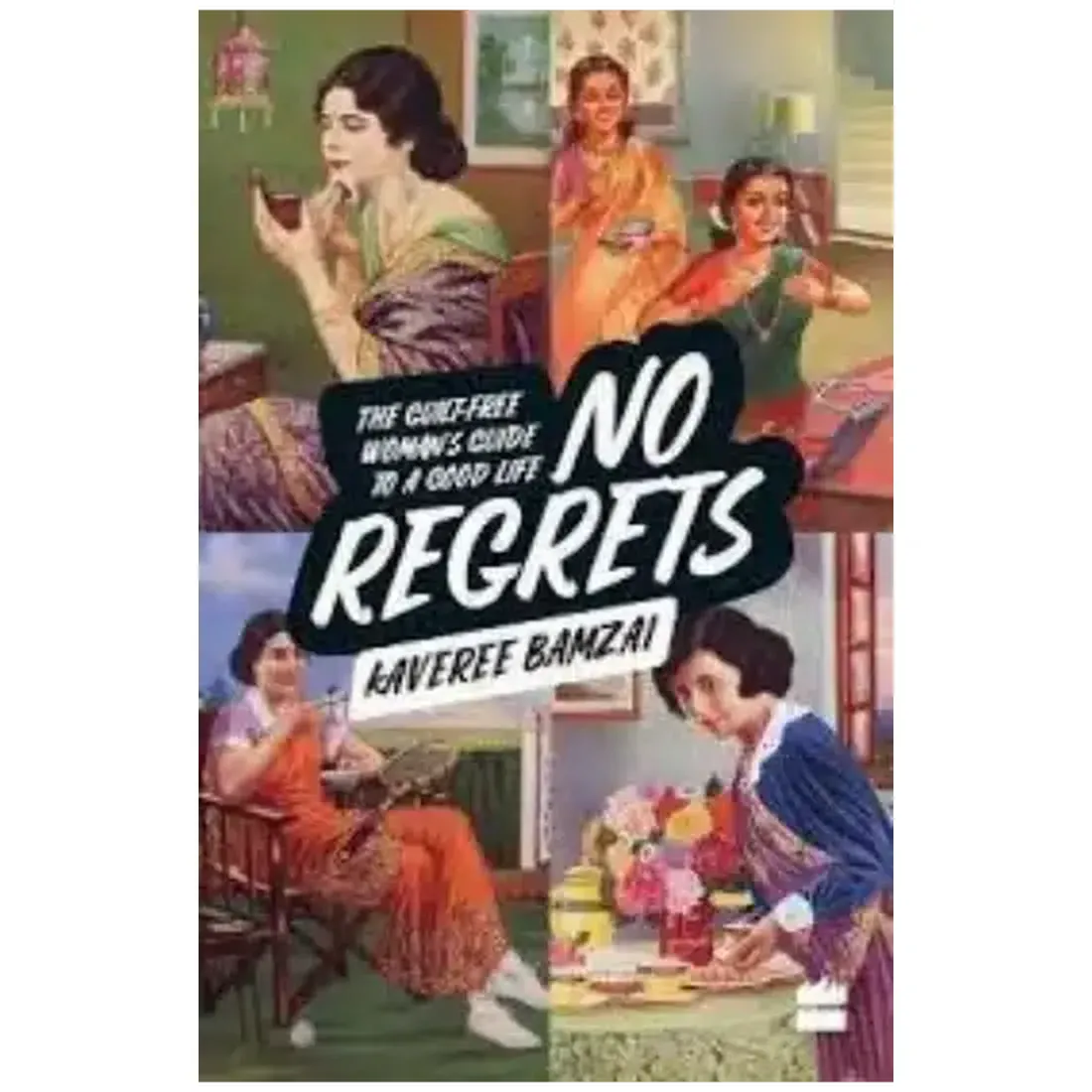 No Regrets: The Guilt-Free Woman'S Guide To A Good Life