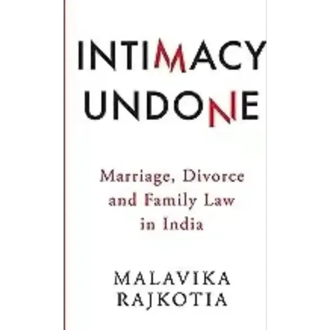 INTIMACY UNDONE MARRIAGE, DIVORCE AND FAMILY LAW IN INDIA