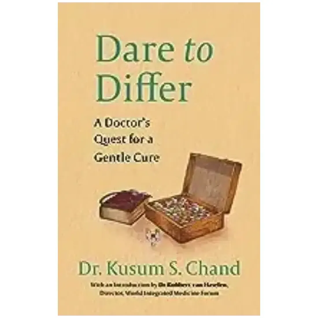 DARE TO DIFFER A DOCTOR’S QUEST FOR A GENTLE CURE