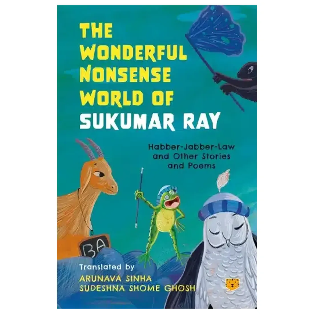 The Wonderful Nonsense World Of Sukumar Ray : Habber-Jabber-Law And Other Stories And Poems