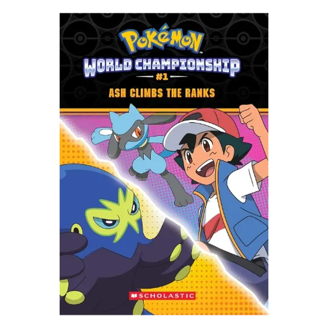 Ash Climbs The Ranks (Pokémon: World Championship Trilogy #1)