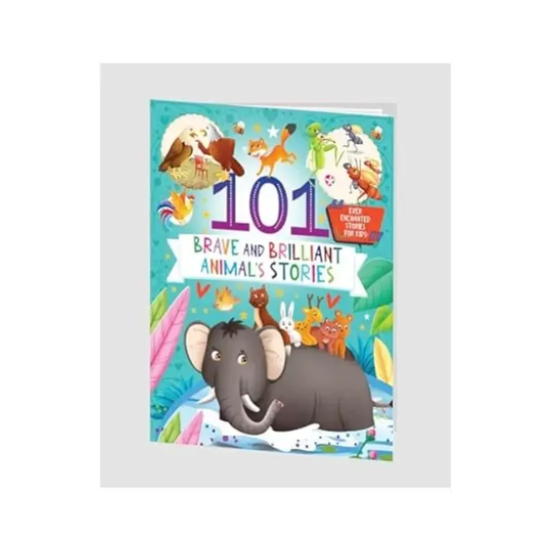 101 Brave And Brilliant Animals Stories