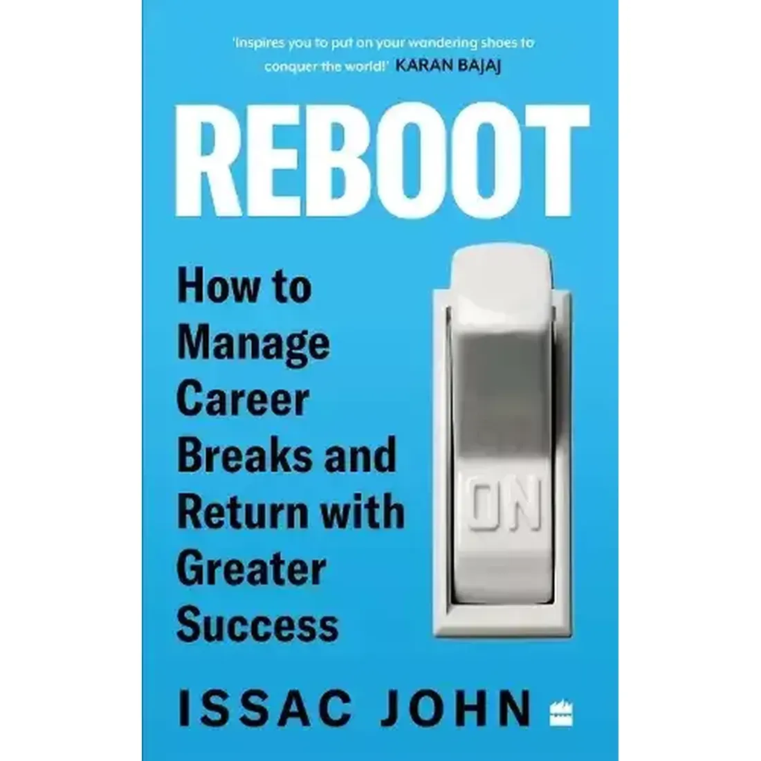 Reboot : How to Manage Career Breaks and Return with Greater Success