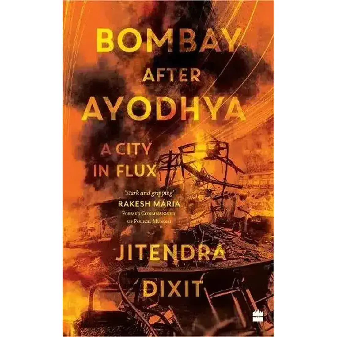 Bombay After Ayodhya: Conflict, Calamity and Politics in Maximum City