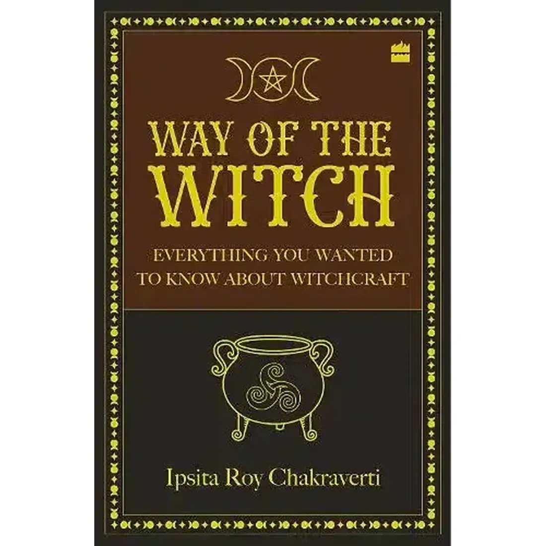Way of the Witch: Everything You Want to Know About Witchcraft