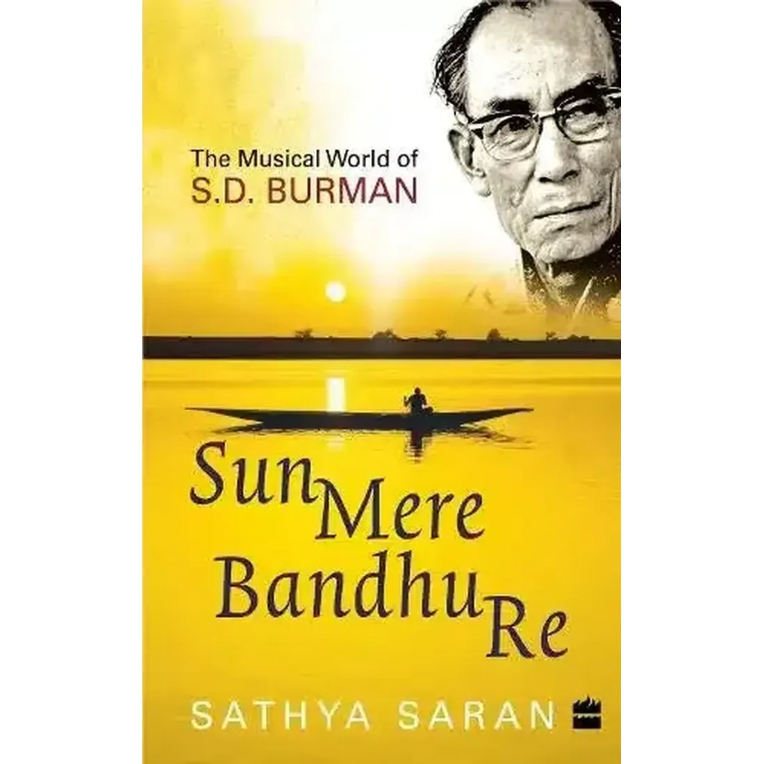 Sun Mere Bandhu Re : The Musical World of SD Burman