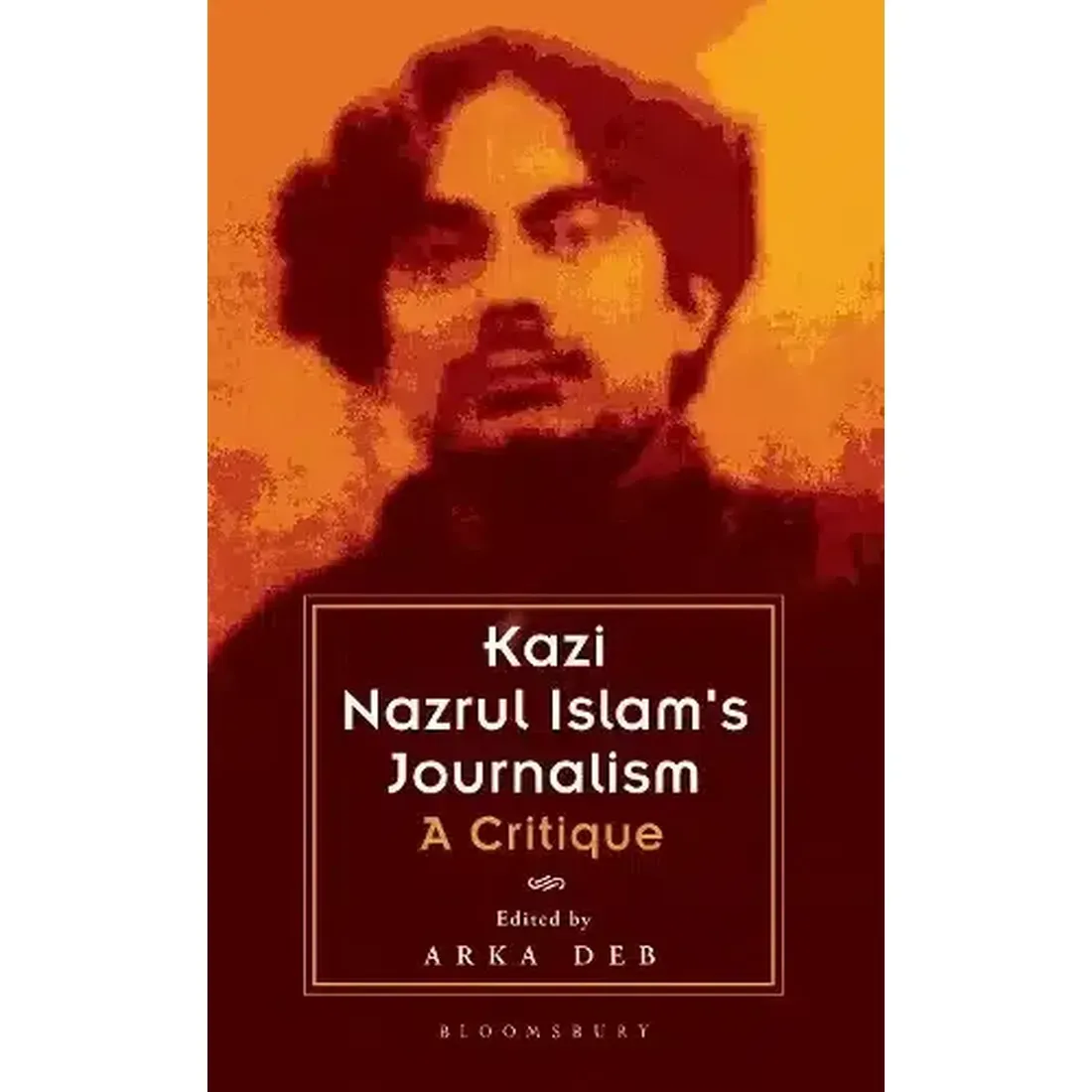 Kazi Nazrul Islam's Journalism: A Critique