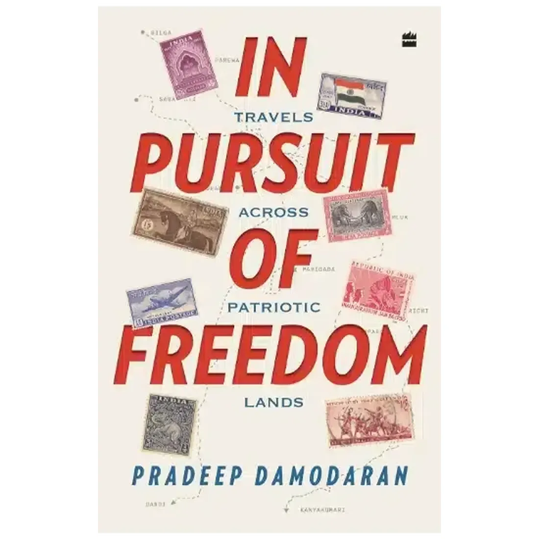 In Pursuit of Freedom : Travels across Patriotic Lands