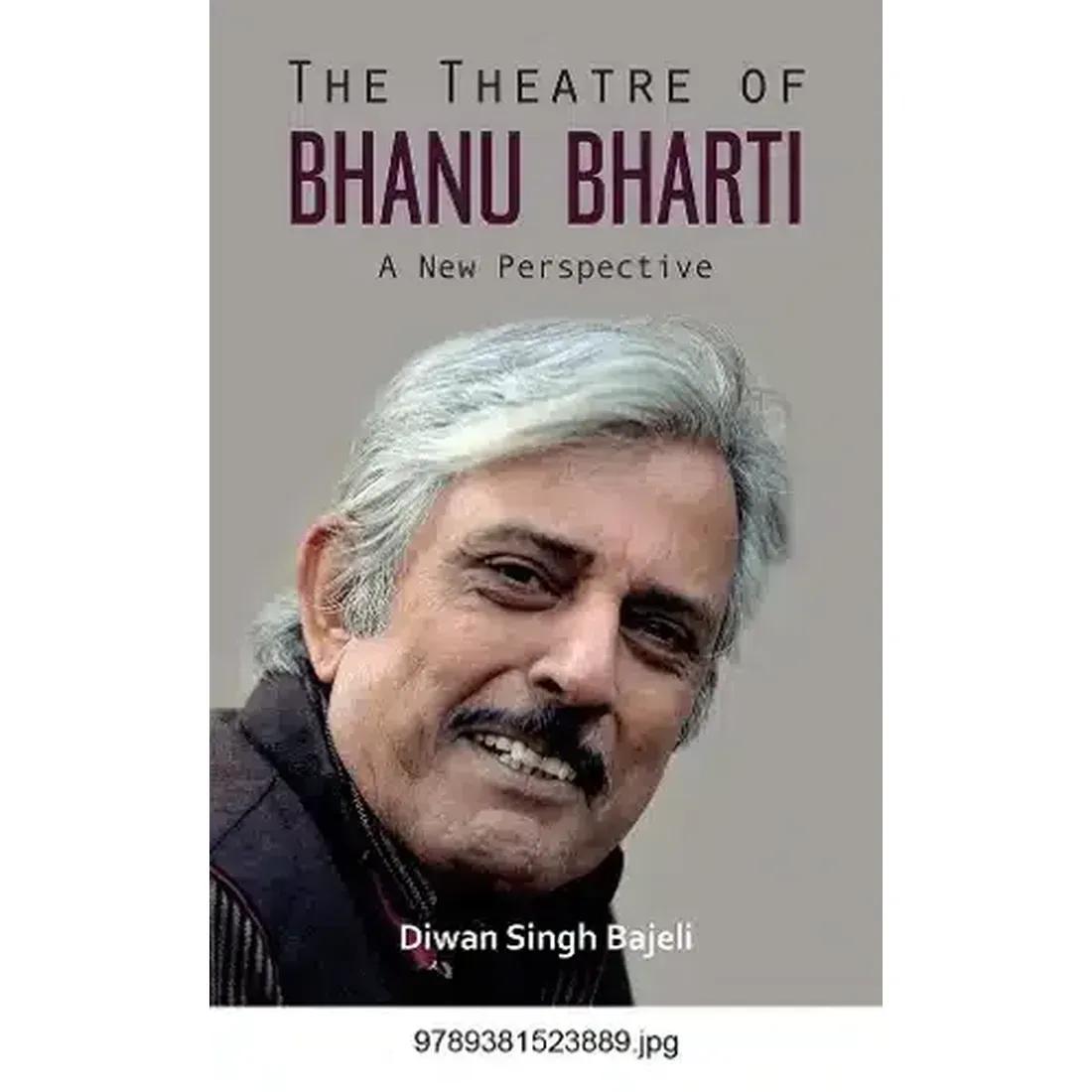 The Theatre of Bhanu Bharti: A New Perspective