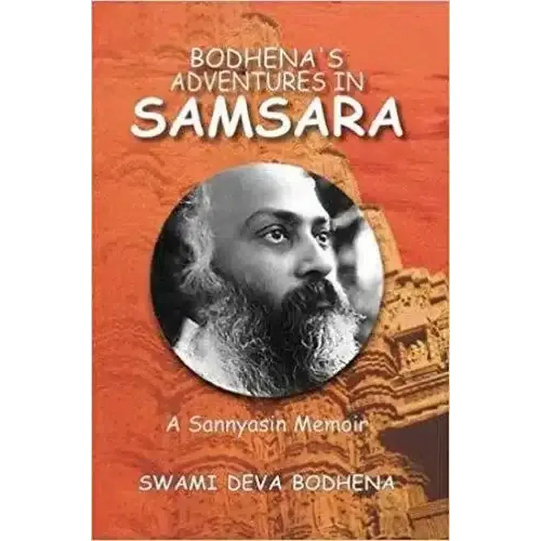 Bodhena's Adventures in Samsara: A Sannyasin Memoir