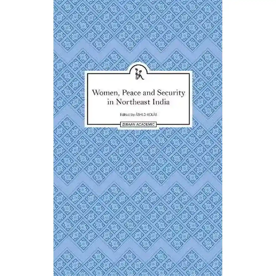 Women, Peace and Security in Northeast India