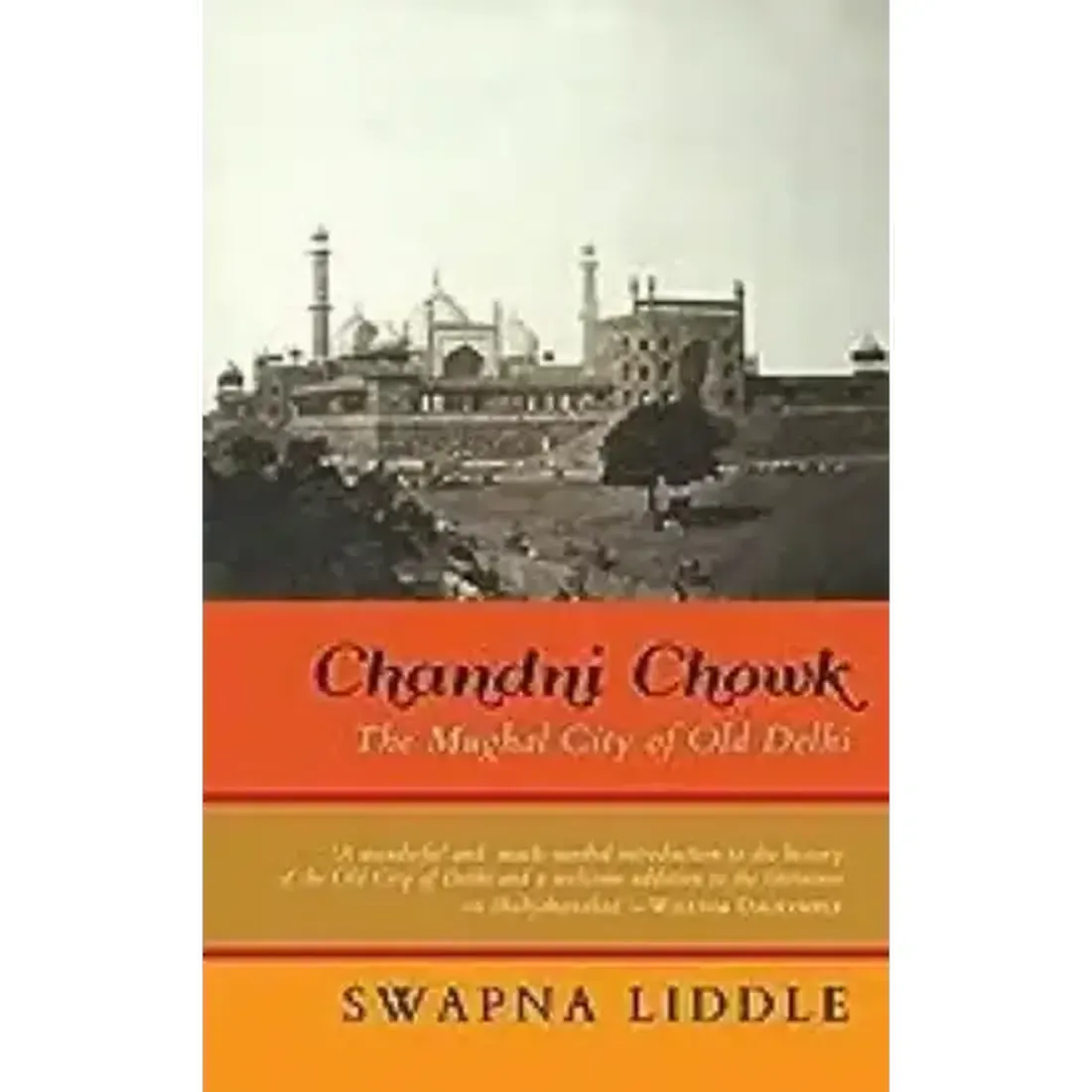 Chandni Chowk: The Mughal City of Old Delhi