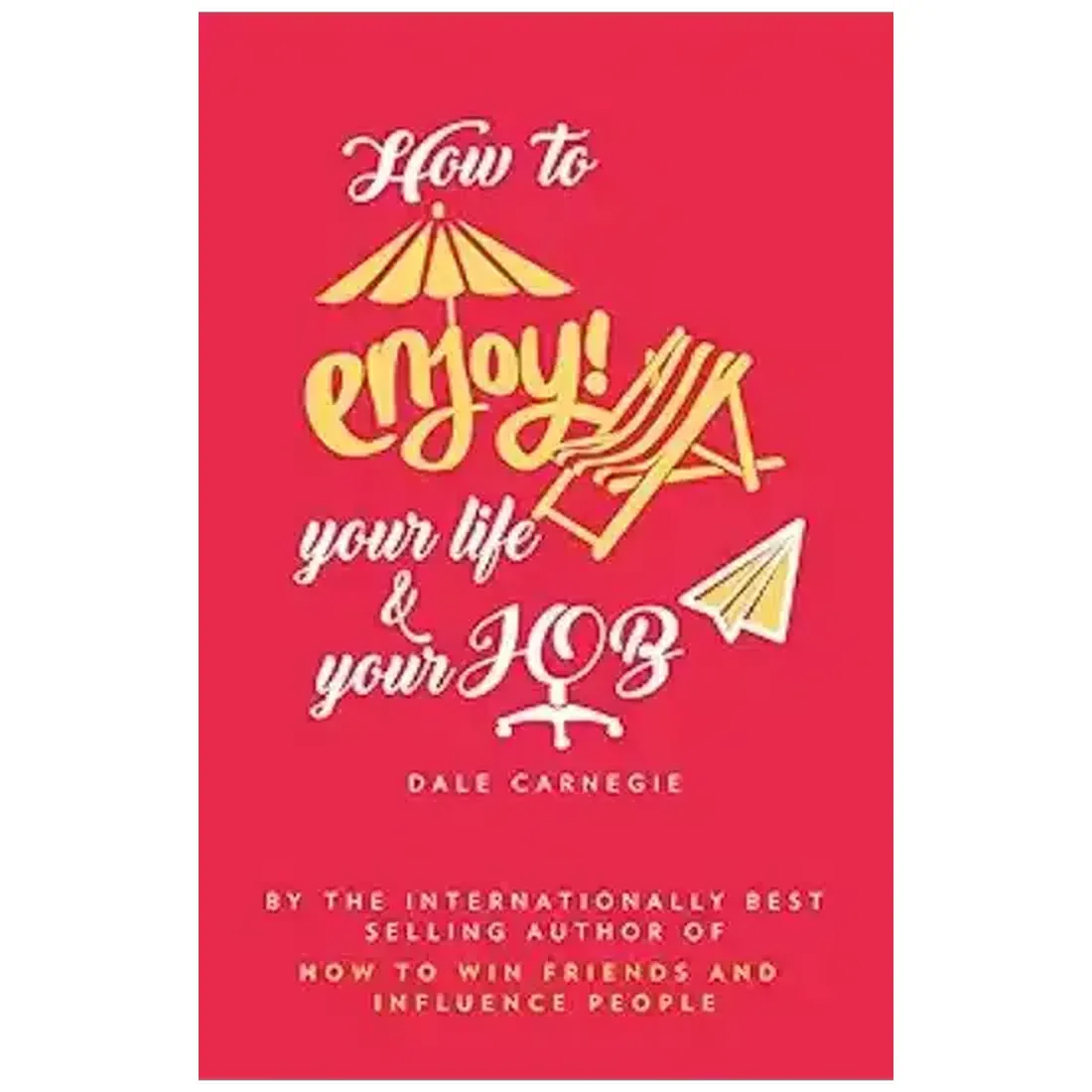 How to Enjoy Your Life and Your Job