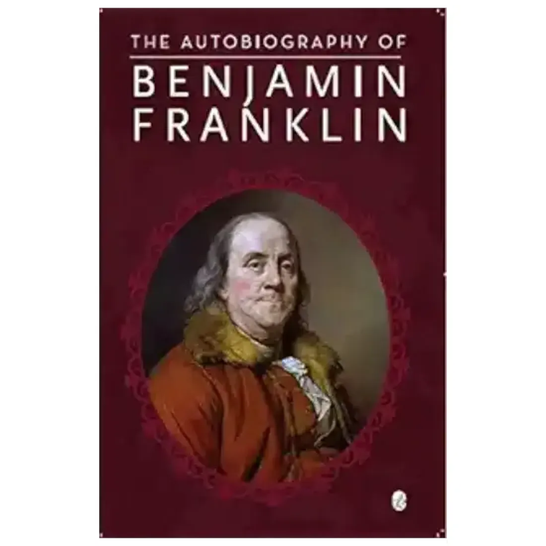 The Authobiography of Benjamin Franklin