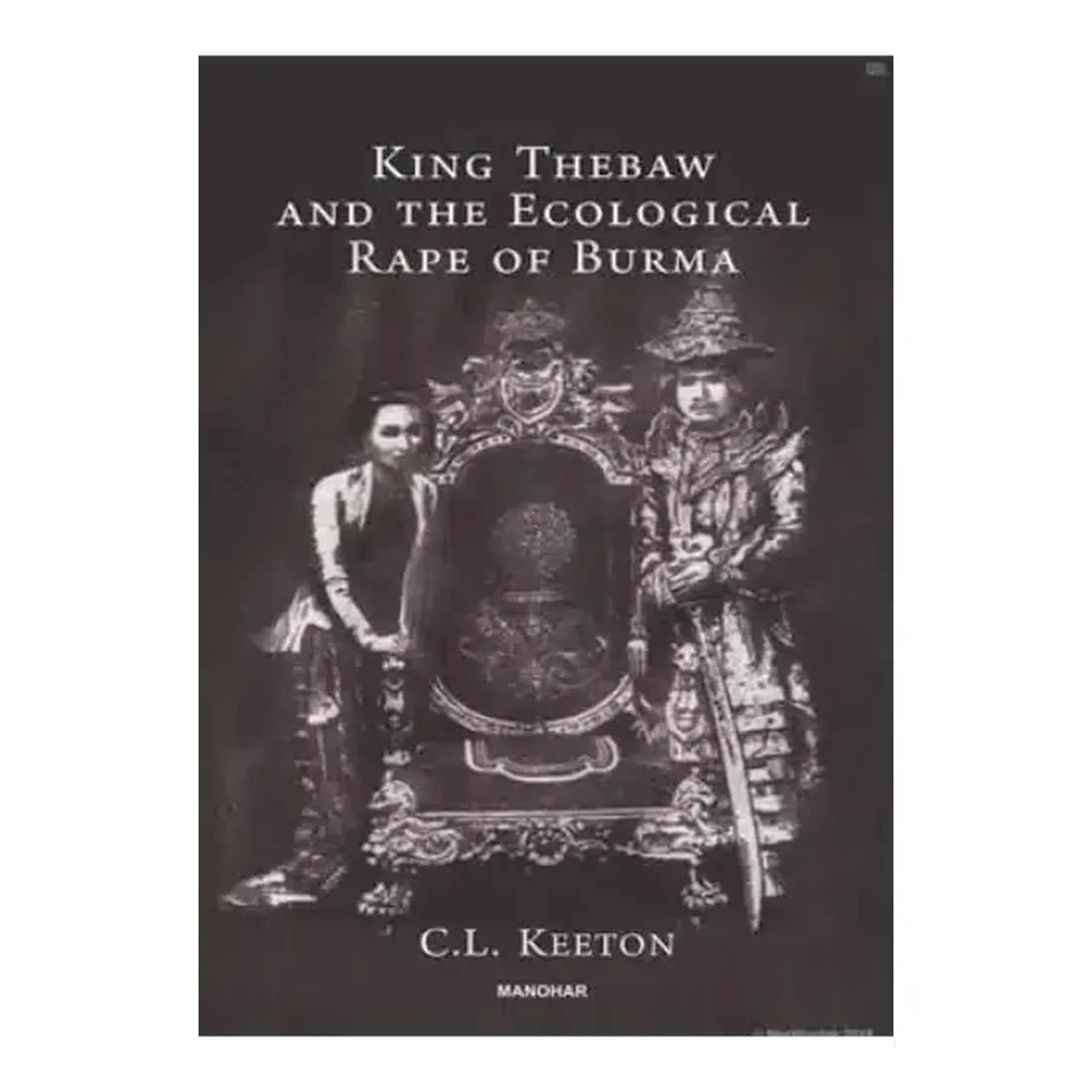 King Thebaw and The Ecological Rape of Burma