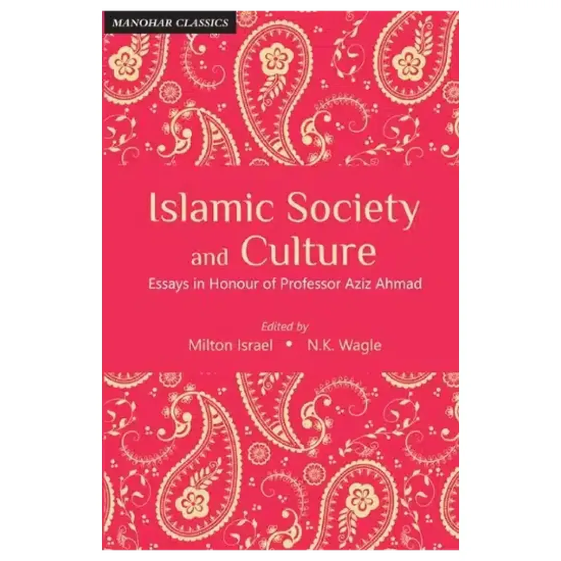 Islamic Society and Culture: Essays in Honour of Professor Aziz Ahmad