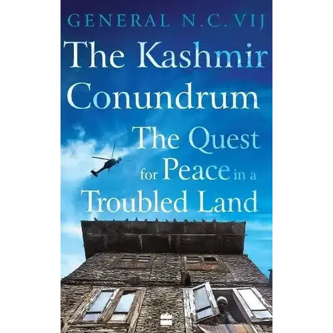 THE KASHMIR CONUNDRUM: THE QUEST FOR PEACE IN A TROUBLED LAND