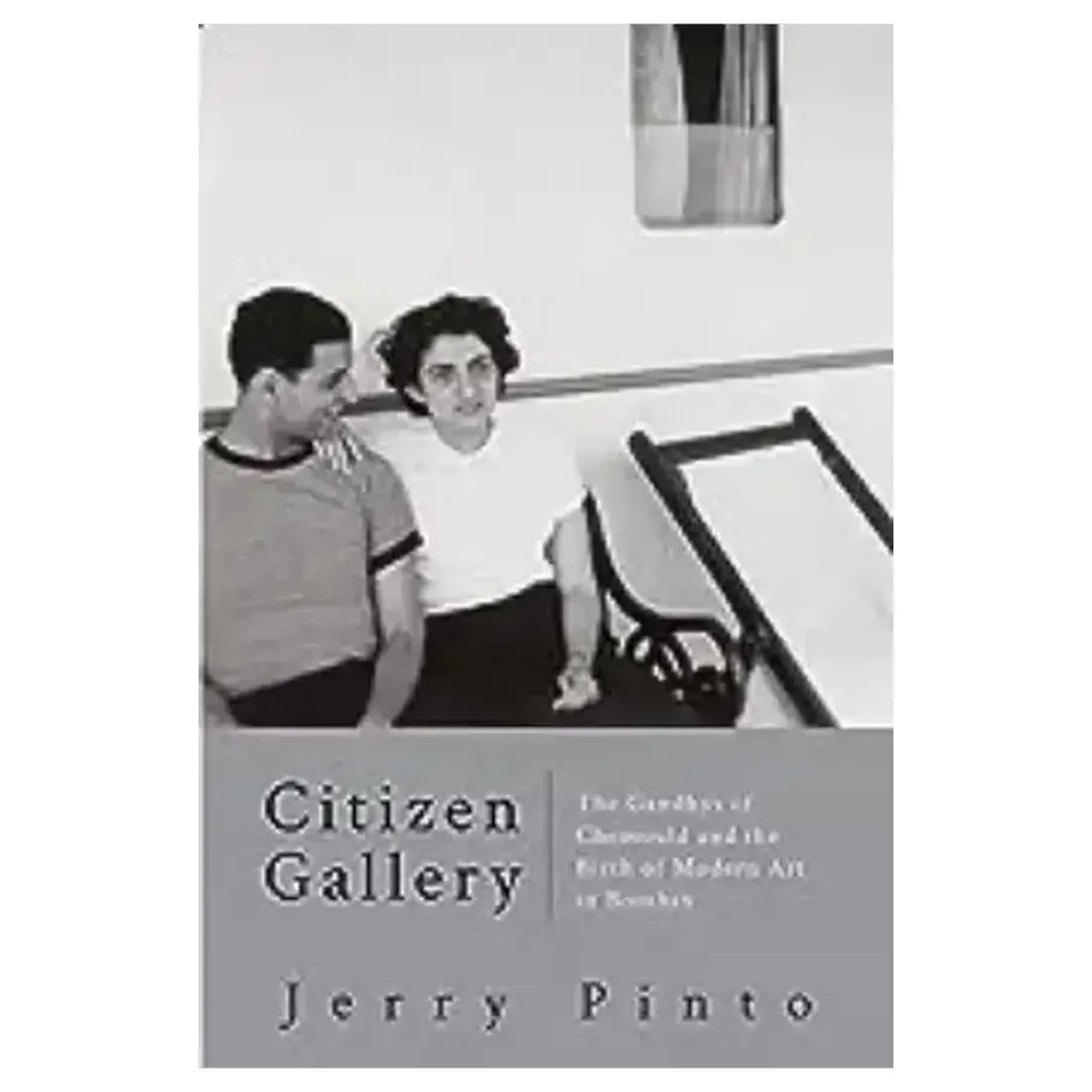 CITIZEN GALLERY THE GANDHYS OF CHEMOULD AND THE BIRTH OF MODERN ART IN BOMBAY