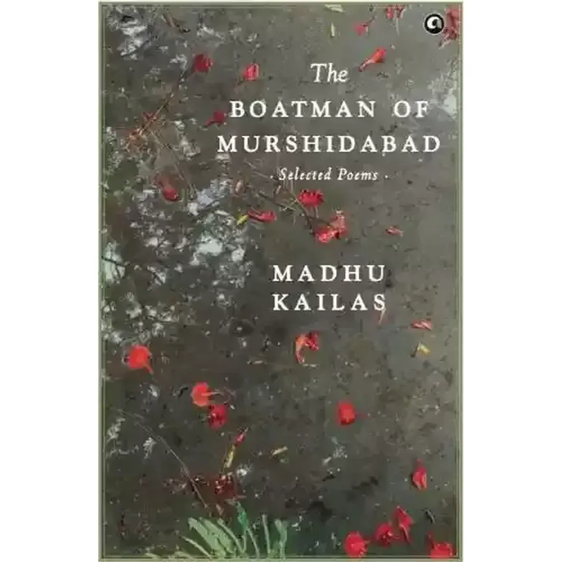 THE BOATMAN OF MURSHIDABAD SELECTED POEMS