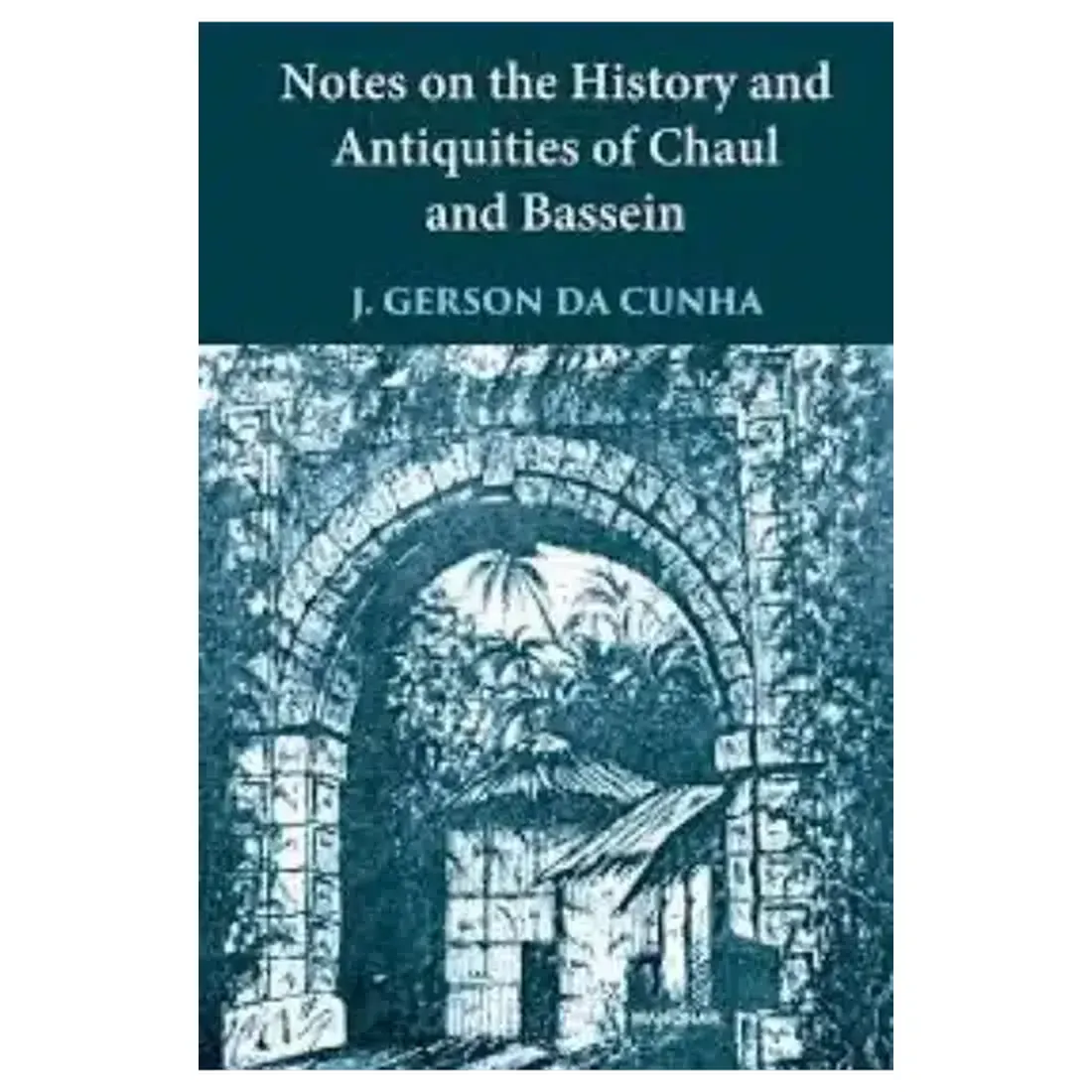 Notes on the History and Antiquities of Chaul and Bassein