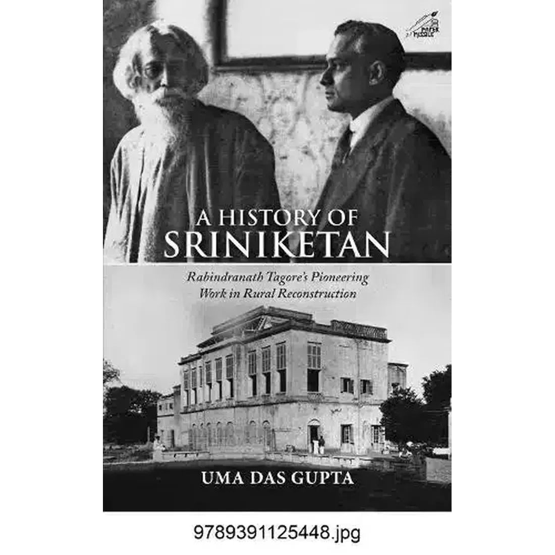 A History of Sriniketan: Rabindranath Tagore's Pioneering Work in Rural Reconstruction