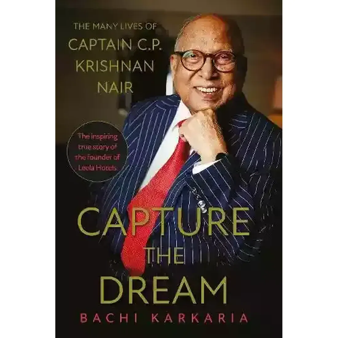 Capture the Dream:The Many Lives of Cap C.P. Krishnan Nair
