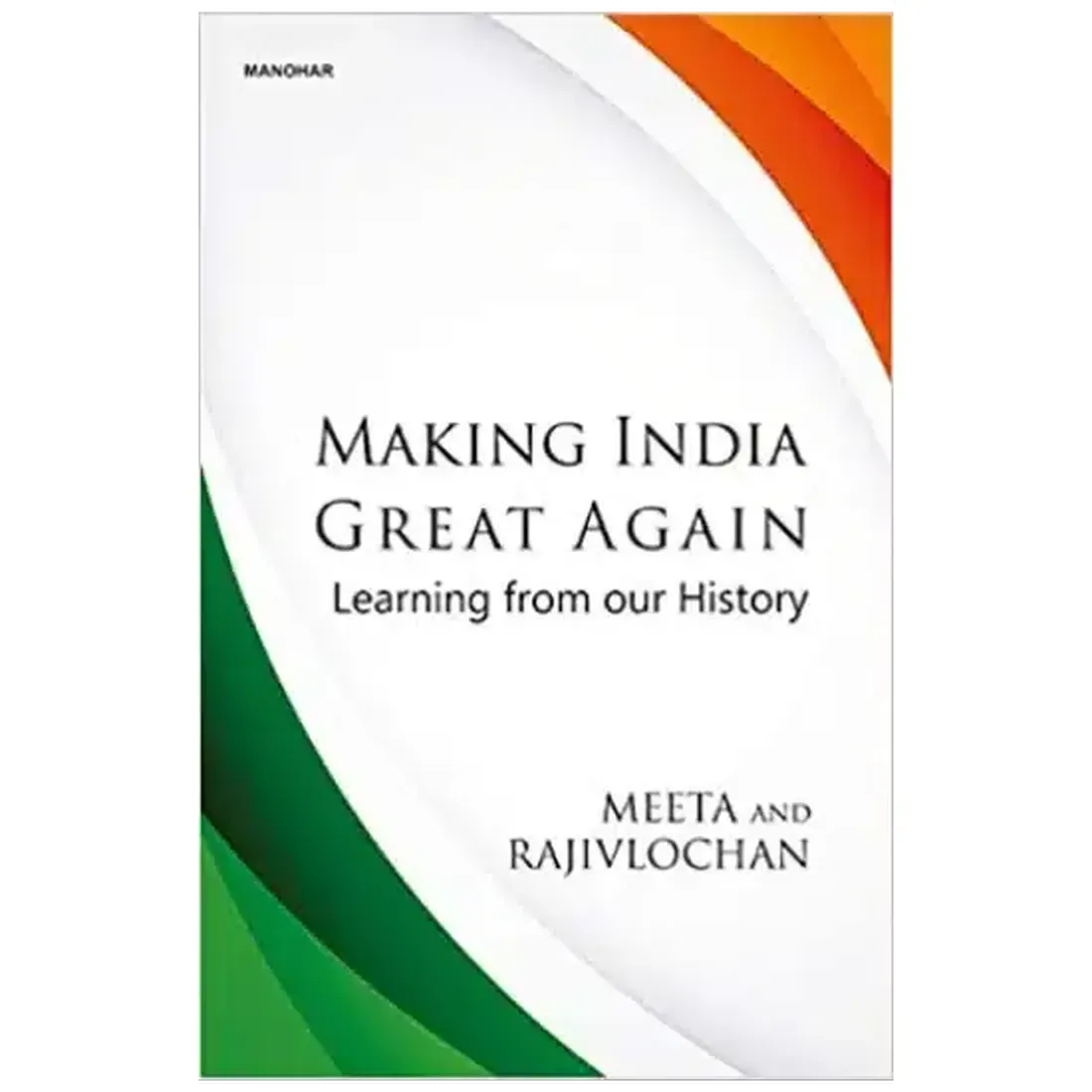 Making India Great Again: Learning From Our History
