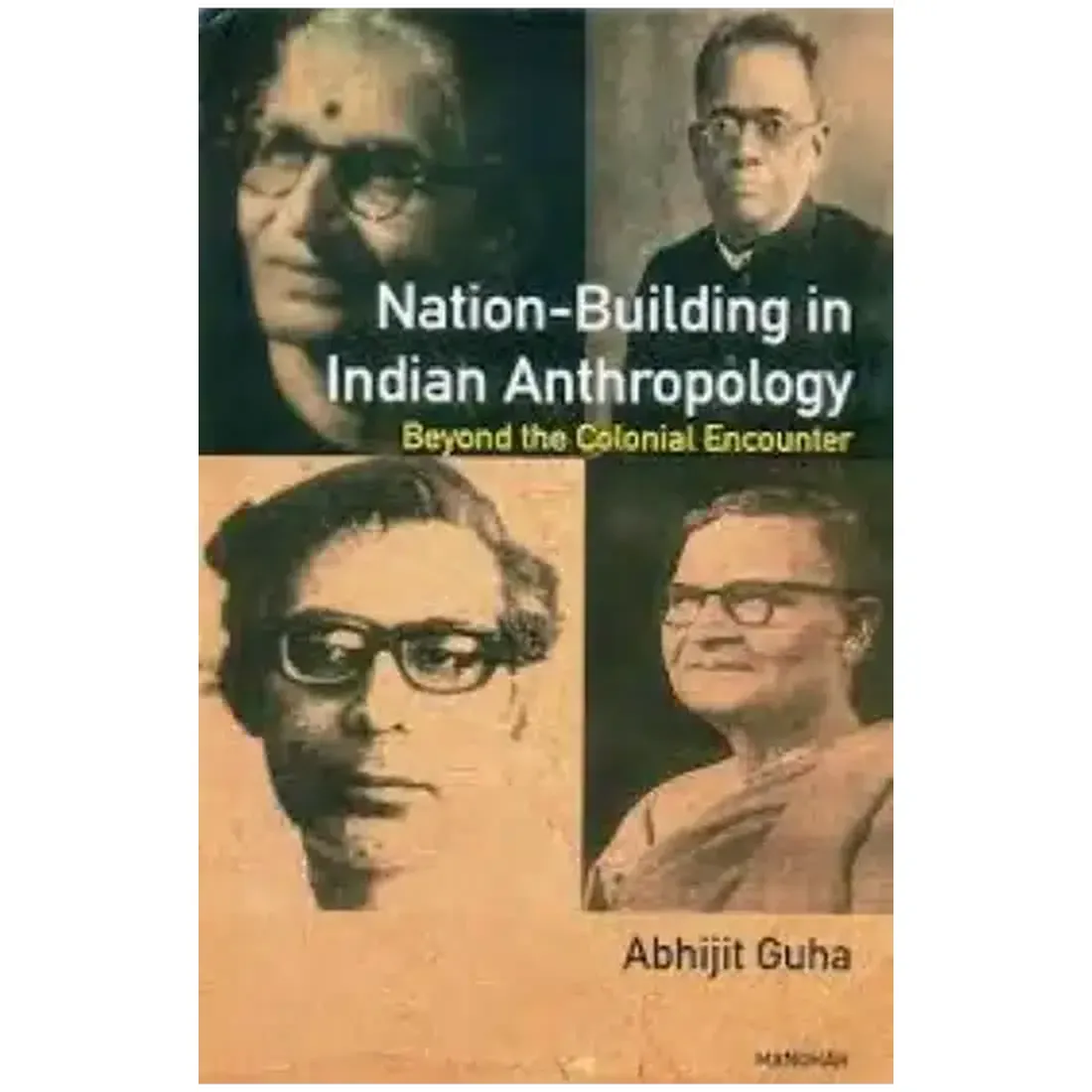 Nation-Building in Indian Anthropology: Beyond the Colonial Encounter