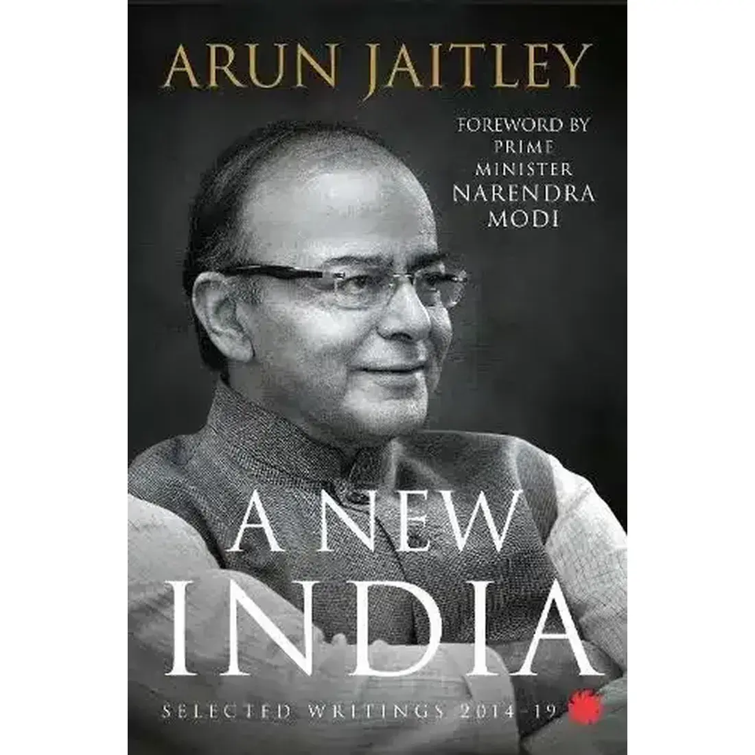 A NEW INDIA : Selected Writings 2014–19