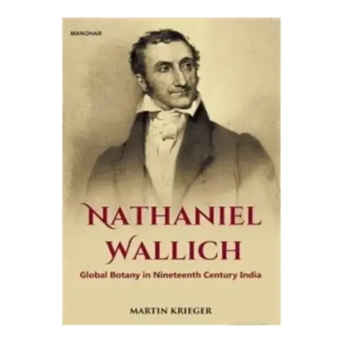 Nathaniel Wallich: Global Botany in Nineteenth Century India
