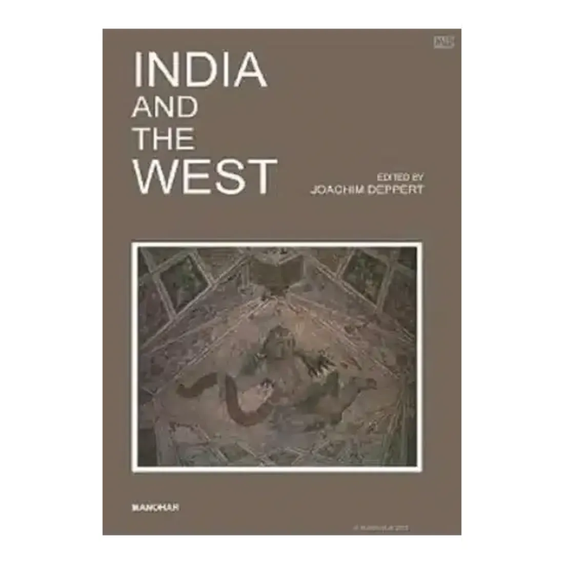 India and the West: Proceedings of a Seminar Dedicated to the Memory of Hermann Goetz
