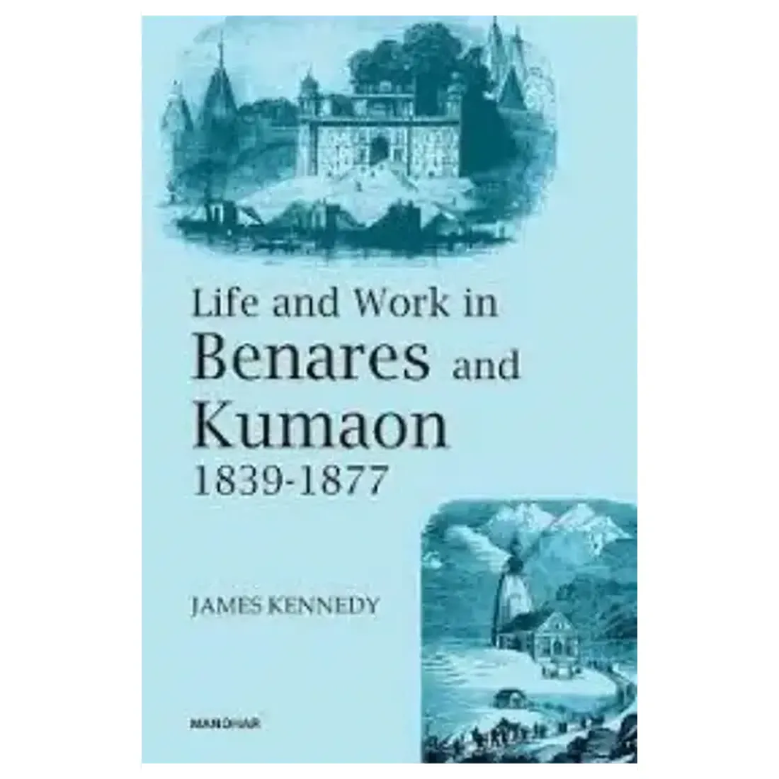 Life and Work in Benares and Kumaon 1839-1877