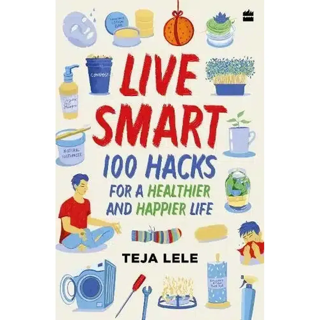Live Smart : 100 Hacks