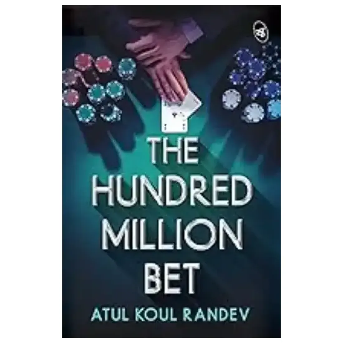 The Hundred Million Bet ǀ An explosive thriller about Money Laundering, Mafia and Crime