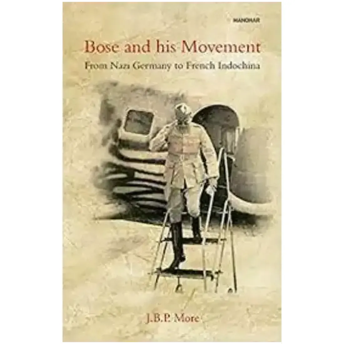 Bose and his Movement: From Nazi Germany to French Indochina