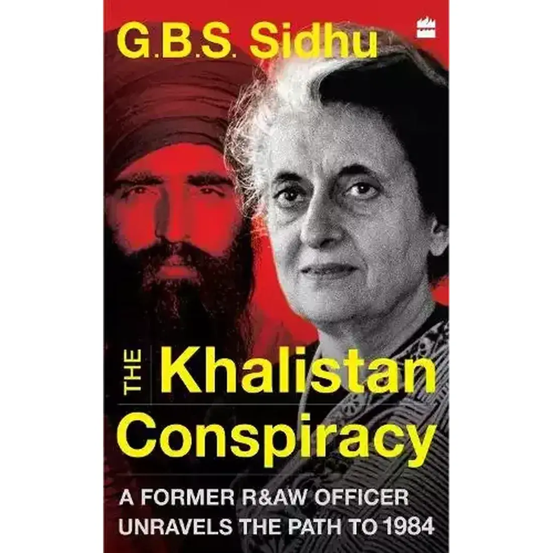 The Khalistan Conspiracy : A Former R&amp;AW Officer Unravels the Path to 1984