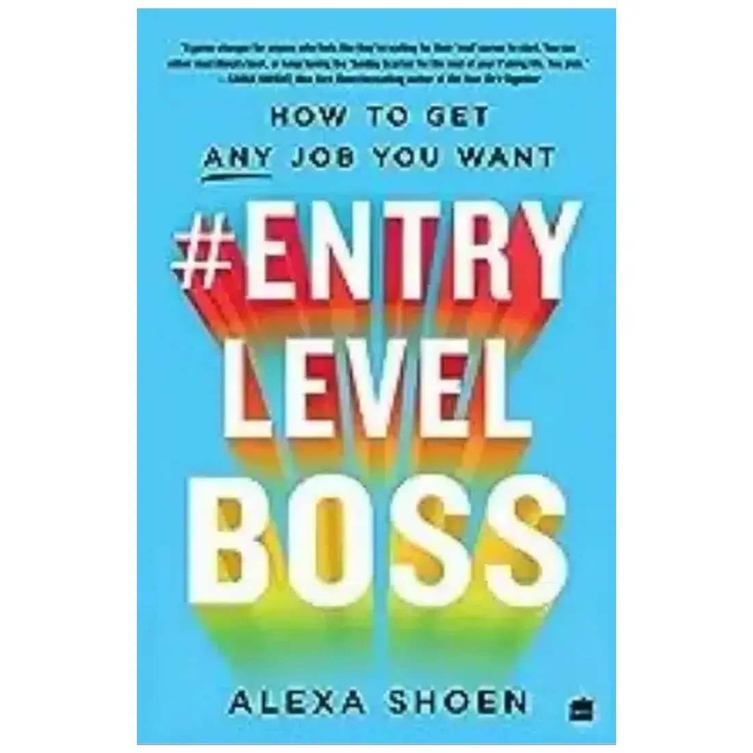 #Entry Level Boss: How to Get Any Job You Want