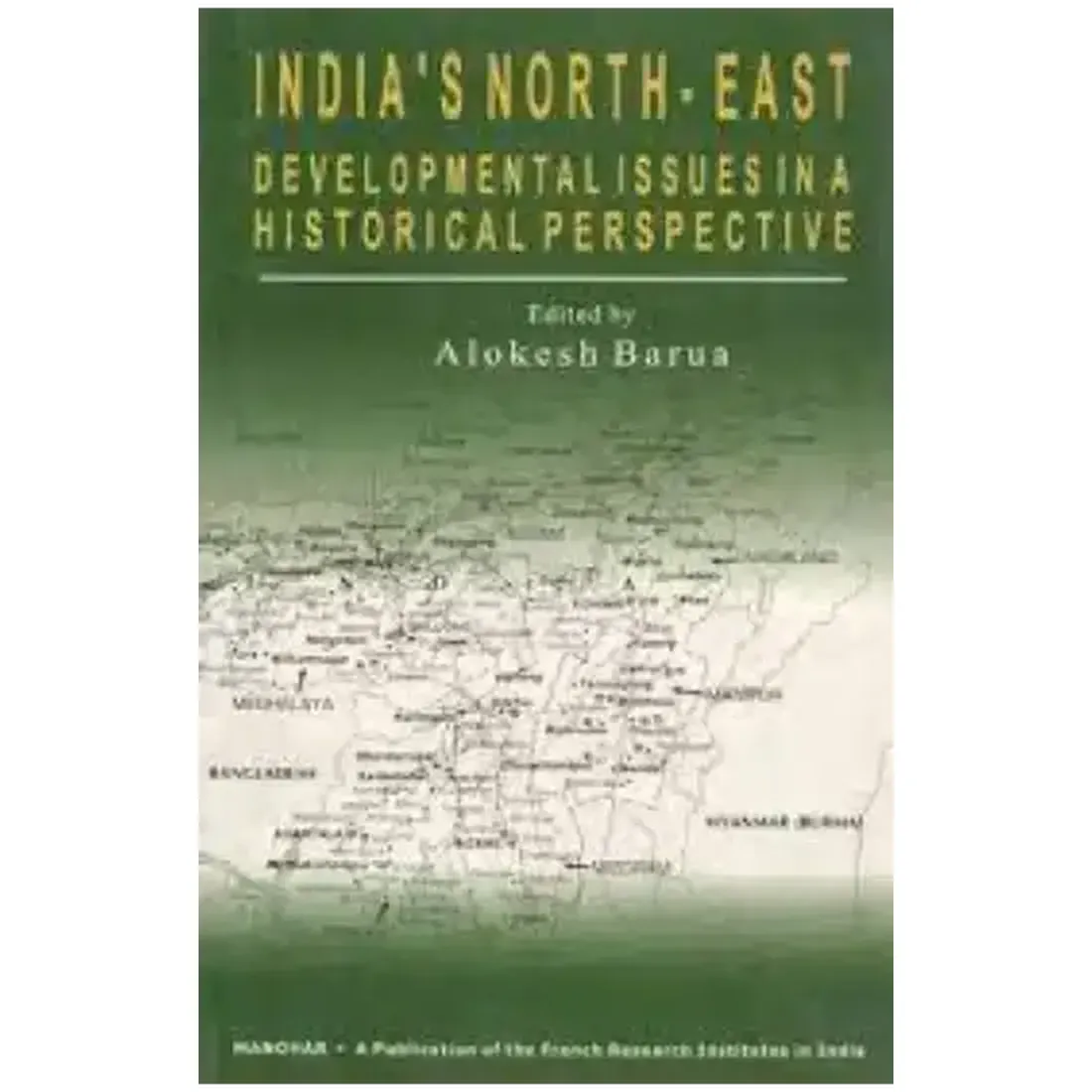 India`s North-East: Developmental Issues in a Historical Perspective