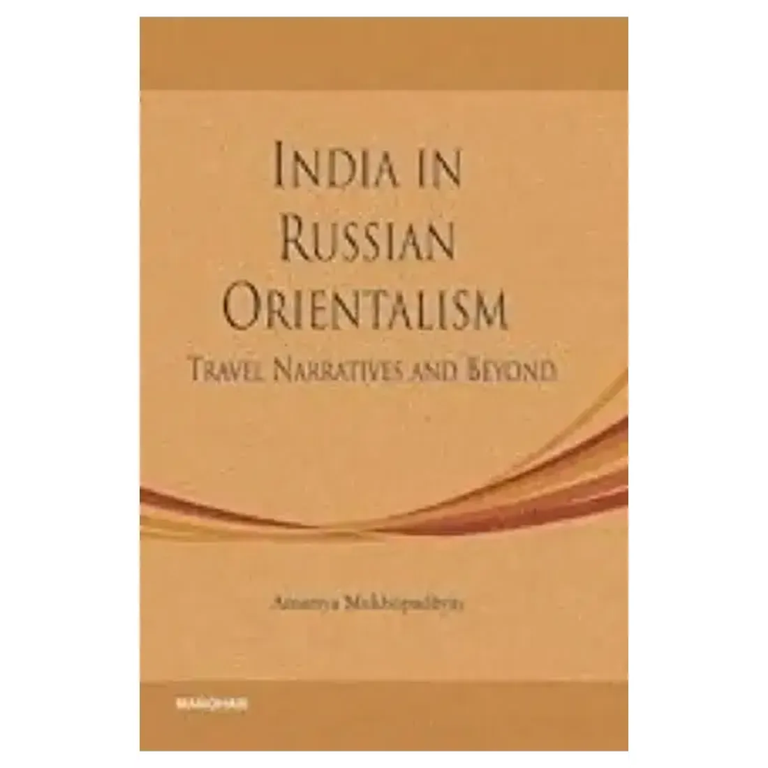 India in Russian Orientalism: Travel Narratives and Beyond