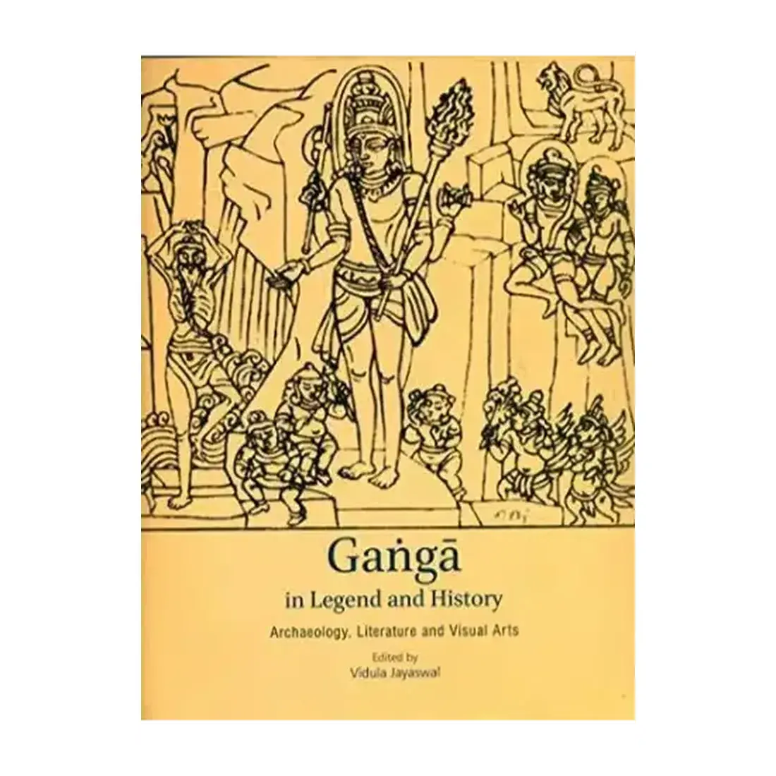 GANGA IN LEGEND AND HISTORY: Archaeology, Literature and Visual Arts