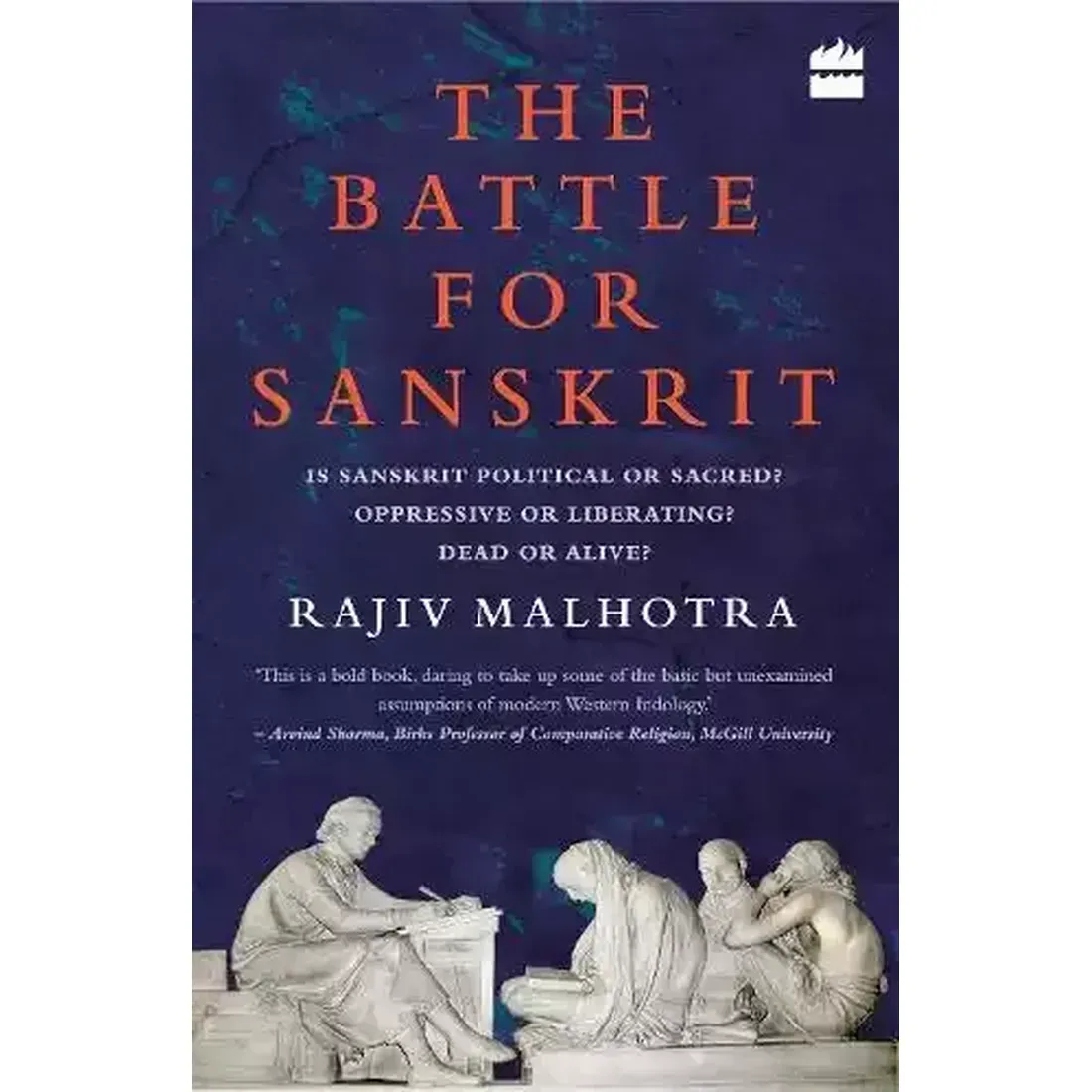 The Battle for Sanskrit: Is Sanskrit Political or Sacred? Oppressive or Liberating? Dead or Alive?