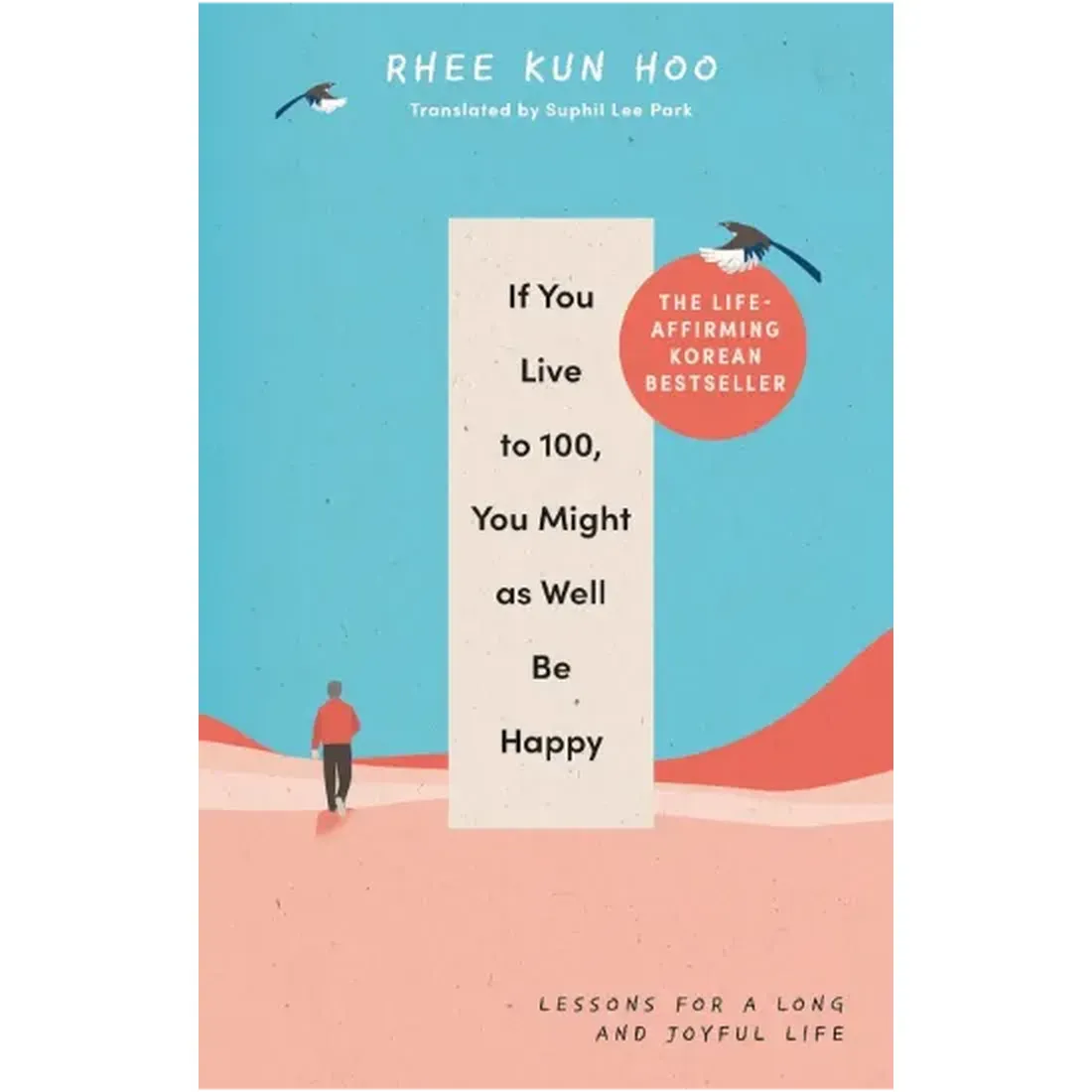 If You Live To 100, You Might As Well Be Happy